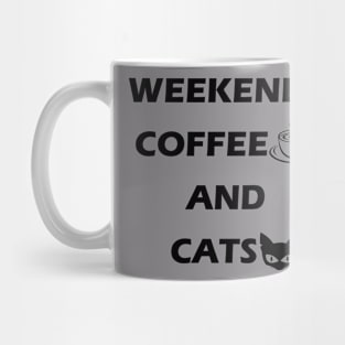 Weekends Coffee and Cats, Gift to Cats and Coffee lover Mug